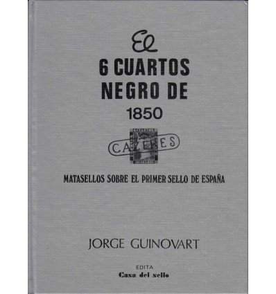 Libro El seis cuartos negro de 1850. Matasellos sobre el primer sello de España. Jorge Guinovart